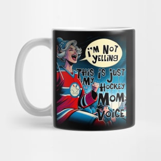 Mother I'm Not Yelling This Is Just My Hockey Coach Voice Mom Mug